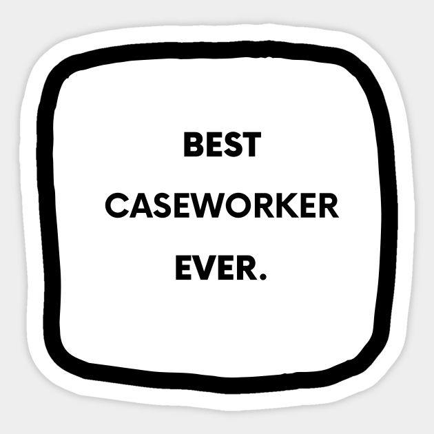 Best Caseworker Ever Caseworker Quote Sticker TeePublic
